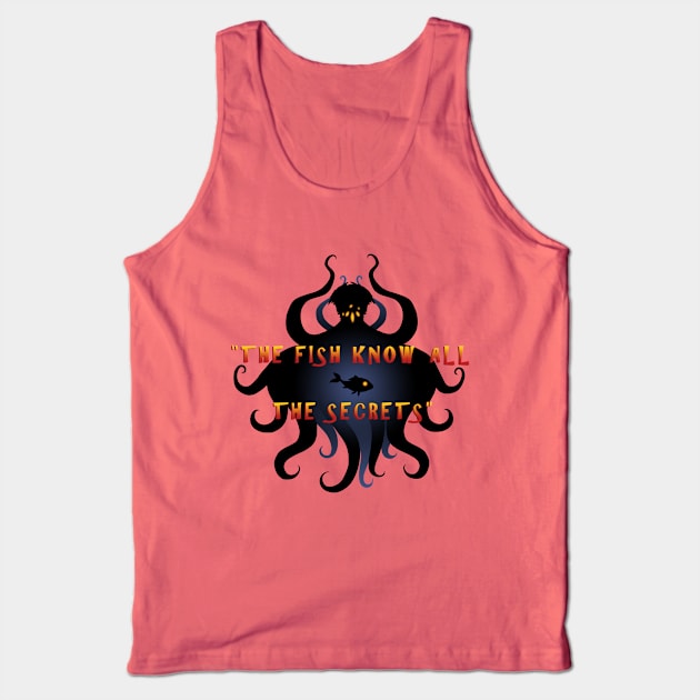 "The fish know all the secrets" Tank Top by ice_and_fire_88